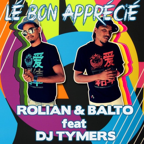 ROLiAN & BALTO ft DJ TYMERS - Lé Bon Apprécié