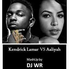 Aaliyah VS Kendrick Lamar (Mash Up by DJ WR)
