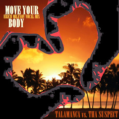 MOVE YOUR BODY (Erich Milenov Vocal Mix) - Talamanca vs. Tha Suspect