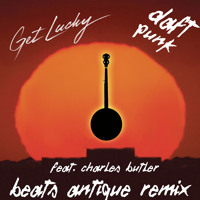 DAFT PUNK - GET LUCKY  (feat. Charles Butler) - Beats Antique REMIX