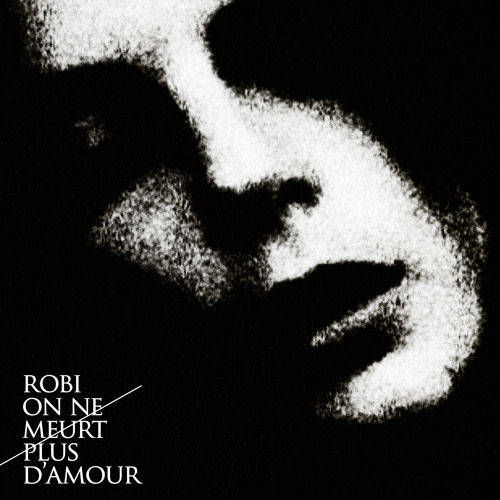Stream Robi // On ne meurt plus d'amour by robi music | Listen online for  free on SoundCloud