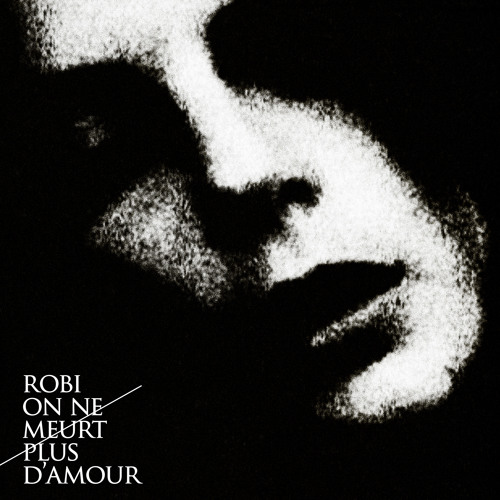 Robi  //  On ne meurt plus d'amour