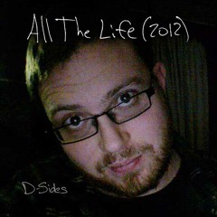 D-Sides - 04 All The Life Demo (Emo-Dance Fusion Experiment), 2012