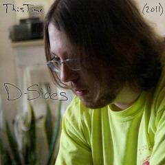 D-Sides - 06 This Time (Go Fuck Yourself) Demo, 2011