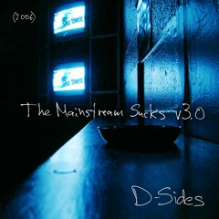 D-Sides - 11 The Mainstream Sucks! v 3.0 (Pep Rally Mix) 2006