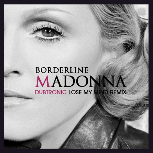 Borderline (Dubtronic Lose My Mind Remix)