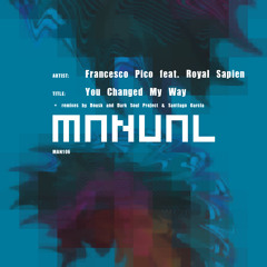 Francesco Pico feat. Royal Sapien 'You Changed My Way' (Dousk Remix)