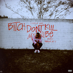 Kendrick Lamar - Bitch,don't kill my vibe ( nooma 's  beatbroken remix)