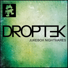 Droptek - Jukebox nightmares [07/06/13 Monstercat Release]