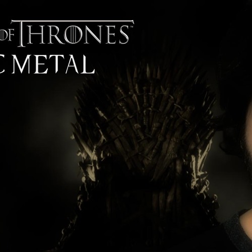 Game of Thrones - Epic metal Version