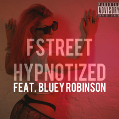 HYPNOTIZED ft. BLUEY ROBINSON