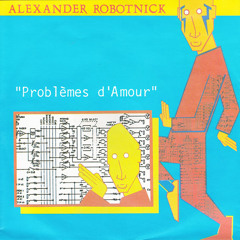 Alexander Robotnik - Problemes D'amour