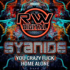 Syanide -  You Crazy F**k / Home Alone