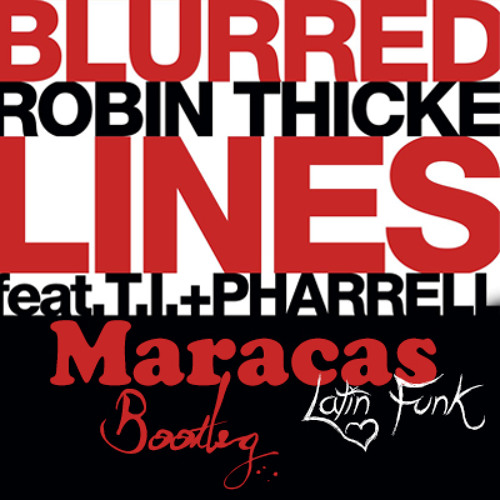 (NEW DL LINK!)Robin Thicke & Pharrel Williams - Blurred Lines (Maracas Latin Funk Bootleg)