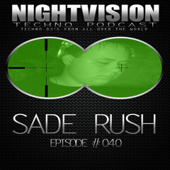 Sade Rush [HU] - NightVision Techno PODCAST 40 pt1