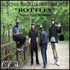 Bottles - Lij Jackson, JayLap, Ron Dolla Ft. Shak-Lomm (Prod. by Lij The Chemist)
