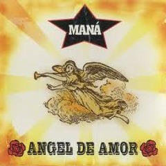 Angel de amor- cover Maná