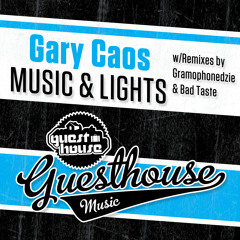 Gary Caos - Music & Lights(Bad Taste! Remix)(Guesthouse Music)*Now Available*