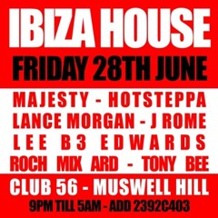 IBIZA HOUSE (FRIDAY 28TH JUNE @ CLUB 56 - muswell hill)