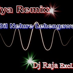 Dil Nelure Lehengawali Dj Raja Exclusive