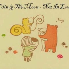 Olin & The Moon - Not in Love ( Schellenberg Edit )