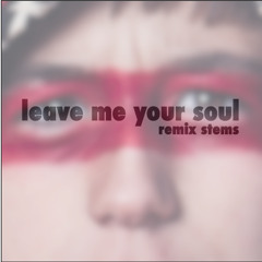 Leave Me Your Soul - Vocal Stem