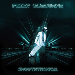 Fuzzy Osbourne - Smoothtronical (Michal Jackson vs. Daft Punk feat. Saul Williams)