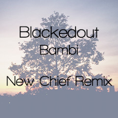 Blackedout - Bambi (New Chief Remix)