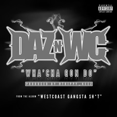 DAZ & WC-WHA'CHA GON DO-PRODUCED BY TRIPPY KEEZ FROM THE ALBUM WESTCOAST GANGSTA SHIT DAZWC.COM