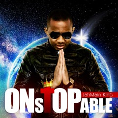 ONsTOPable by JahMain KinG