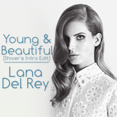 Young And Beautiful (Shiver's Intro Edit) - Lana Del Rey