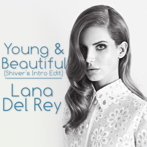 Young And Beautiful (Shiver's Intro Edit) - Lana Del Rey