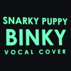 Binky (Snarky Puppy) - Vocal Cover