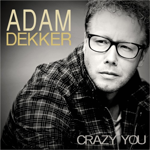 Adam Dekker - Crazy You