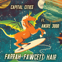 Capital Cities - Farrah Fawcett Hair (Ft. Andre 3000)