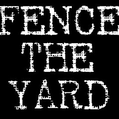 FENCE THE YARD - "Throwback"
