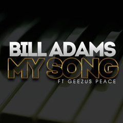 Bill Adams ft Geezus Peace - My Song