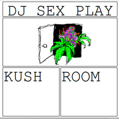 KUSH ROOM