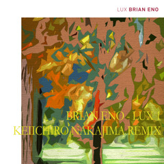 Brian Eno - Lux 1 ( dj Keiichiro Remix )