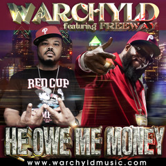 Warchyld featuring Freeway (HE OWE ME MONEY)
