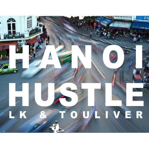 Lil' Knight & Touliver - Hanoi Hustle ( Original Mix )