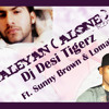 Kaleyan (Alone) - Dj Desi Tigerz remix ft. Sunny Brown & Lomaticc.mp3