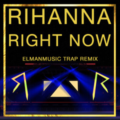 RIhanna - Right Now (ElmanMusic Trap Remix)