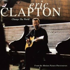 Change The World - Eric Clapton