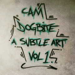 Cam & Dogbite - A Subtle Art Vol 1