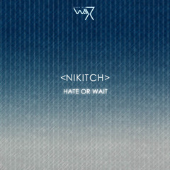 Nikitch-Hate Or Wait (Darker Than Wax Free Download)