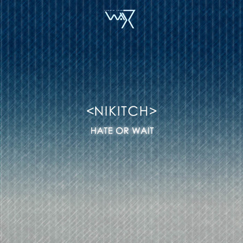 Nikitch-Hate Or Wait (Darker Than Wax Free Download)