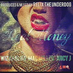 Real Money ft. Wiz Khalifa, Juicy J & Mac Miller (Prod. by Relix The UnderGod)