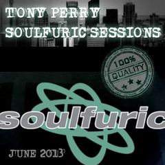 SOULFURIC - SOULFUL HOUSE SESSION - BY TONY PERRY 2013