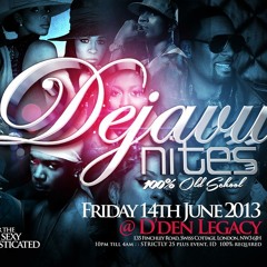 DejaVu Nites - Friday 14th June @ D'Den Legacy, 10pm-4am. 100% Old School